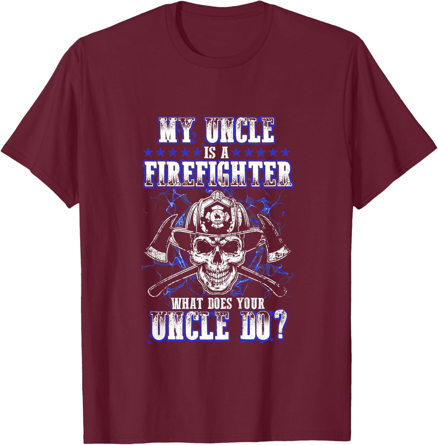 Kids My Uncle Is A Firefighter What Does Your Uncle Do Funny Baby T-Shirt - T-Shirt | Maroon