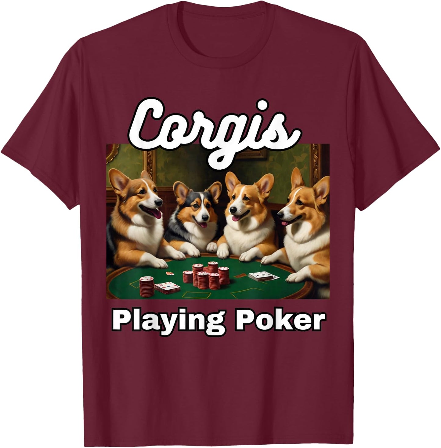 Dogs Playing Poker Corgis Dog Welsh Corgi T-Shirt - T-Shirt | Maroon