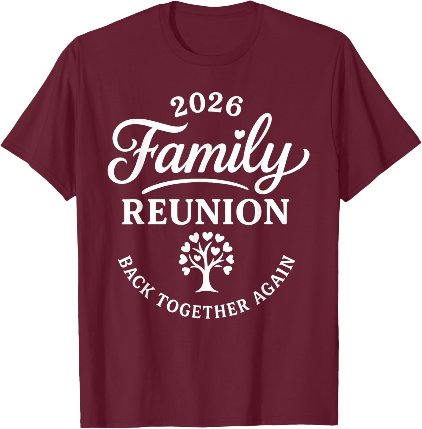 Family Reunion Back Together Again Funny Family Reunion 2026 T-Shirt - T-Shirt | Maroon
