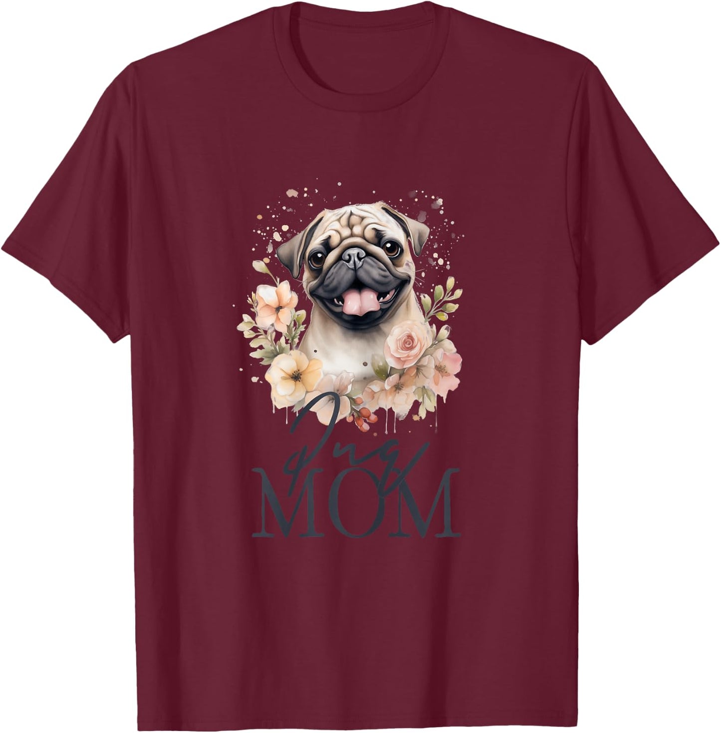 Pug Mom Cute Vintage Flowers Floral Dog Mom T-Shirt - T-Shirt | Maroon