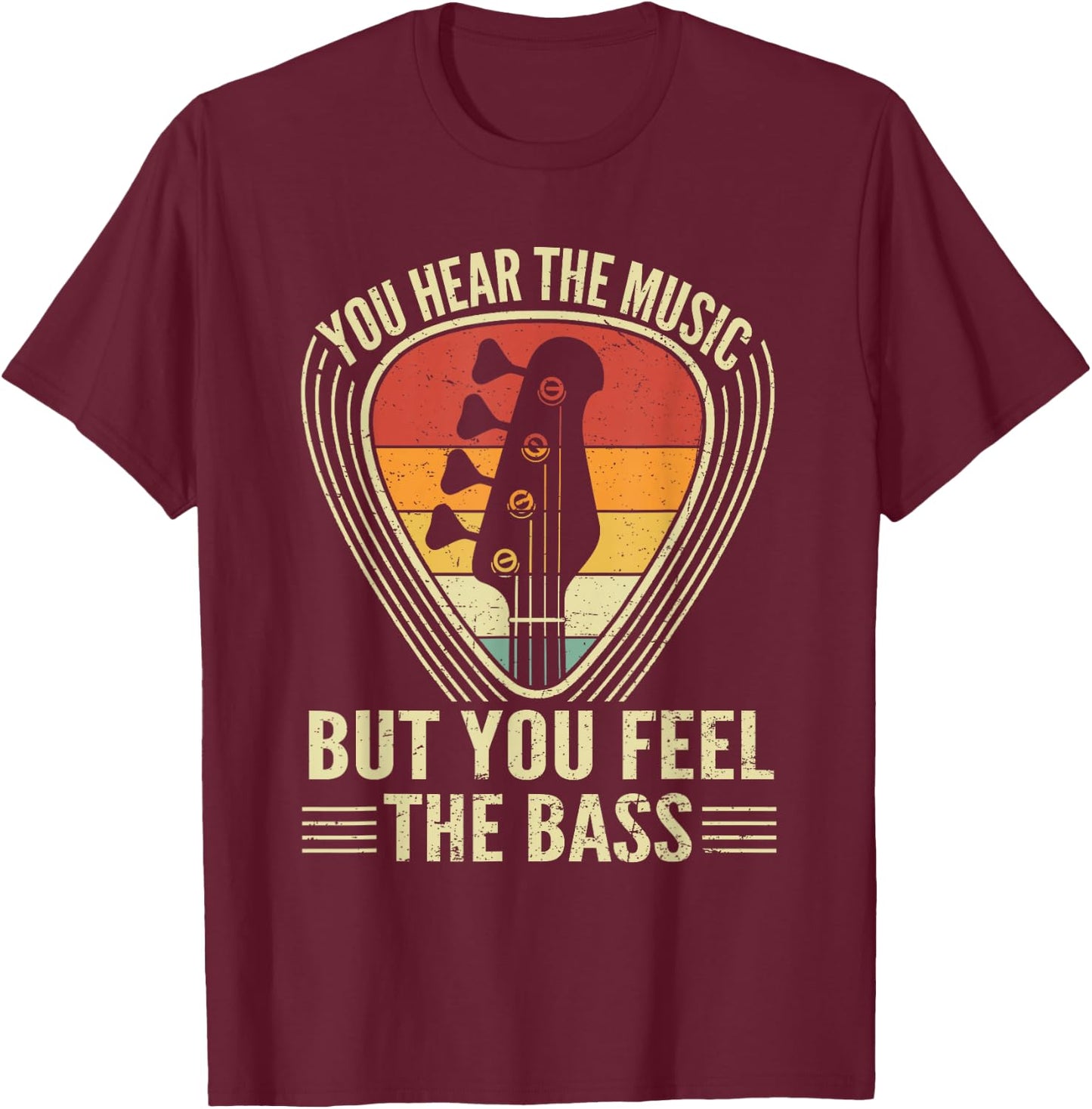 You Hear Music But You Feel The Bass Guitar Player Vintage T-Shirt - T-Shirt | Maroon
