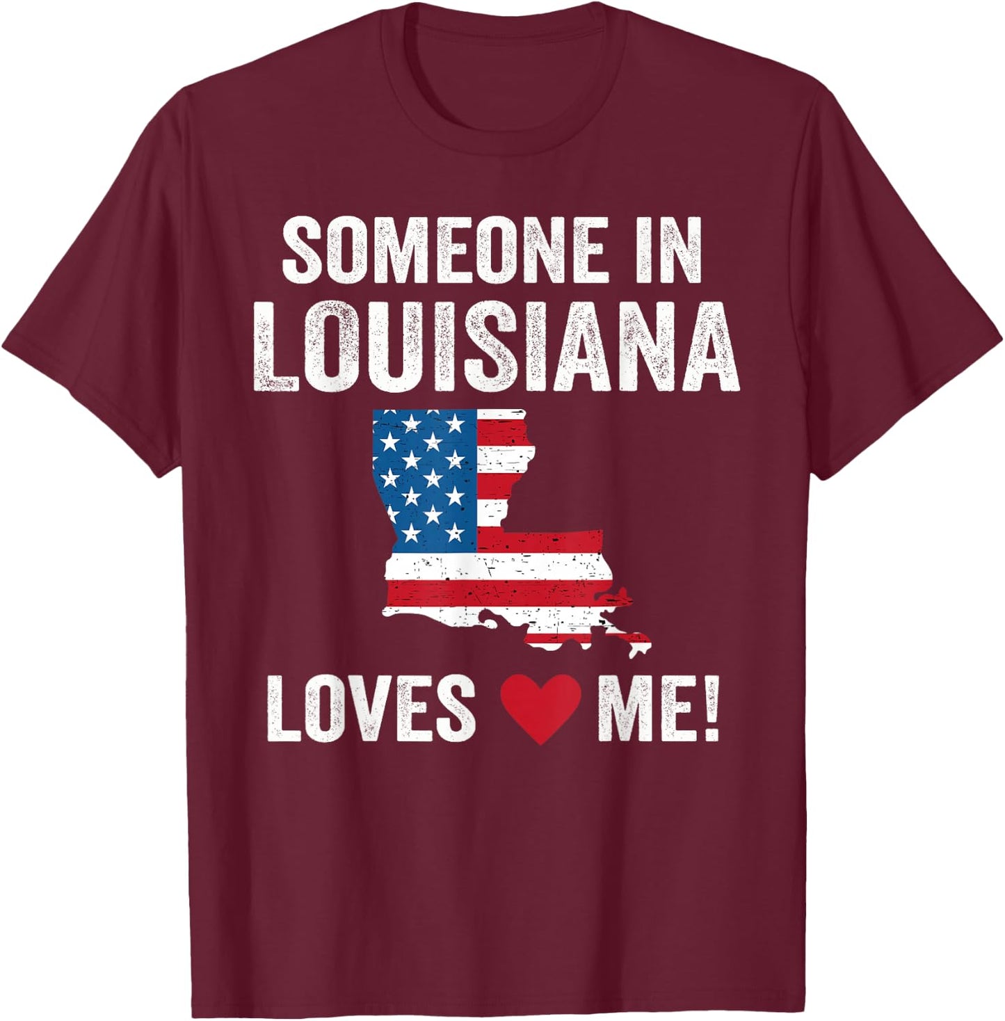 Someone In Louisiana Loves Me T-Shirt - T-Shirt | Maroon