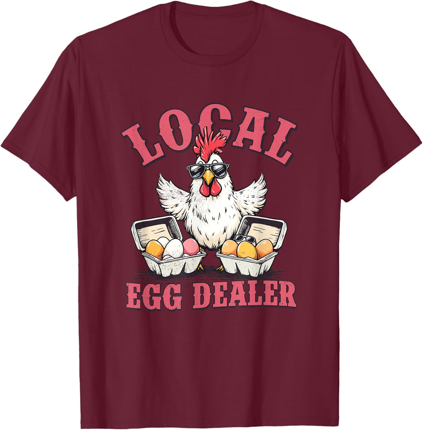 Local Egg Dealer Funny Chicken Meme Farm Animal Men Women T-Shirt - T-Shirt | Maroon