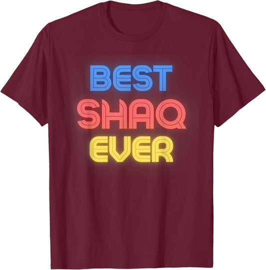 Best Shaq Ever - Funny Shaq Name Shaq , Small, Black T-Shirt - T-Shirt | Maroon