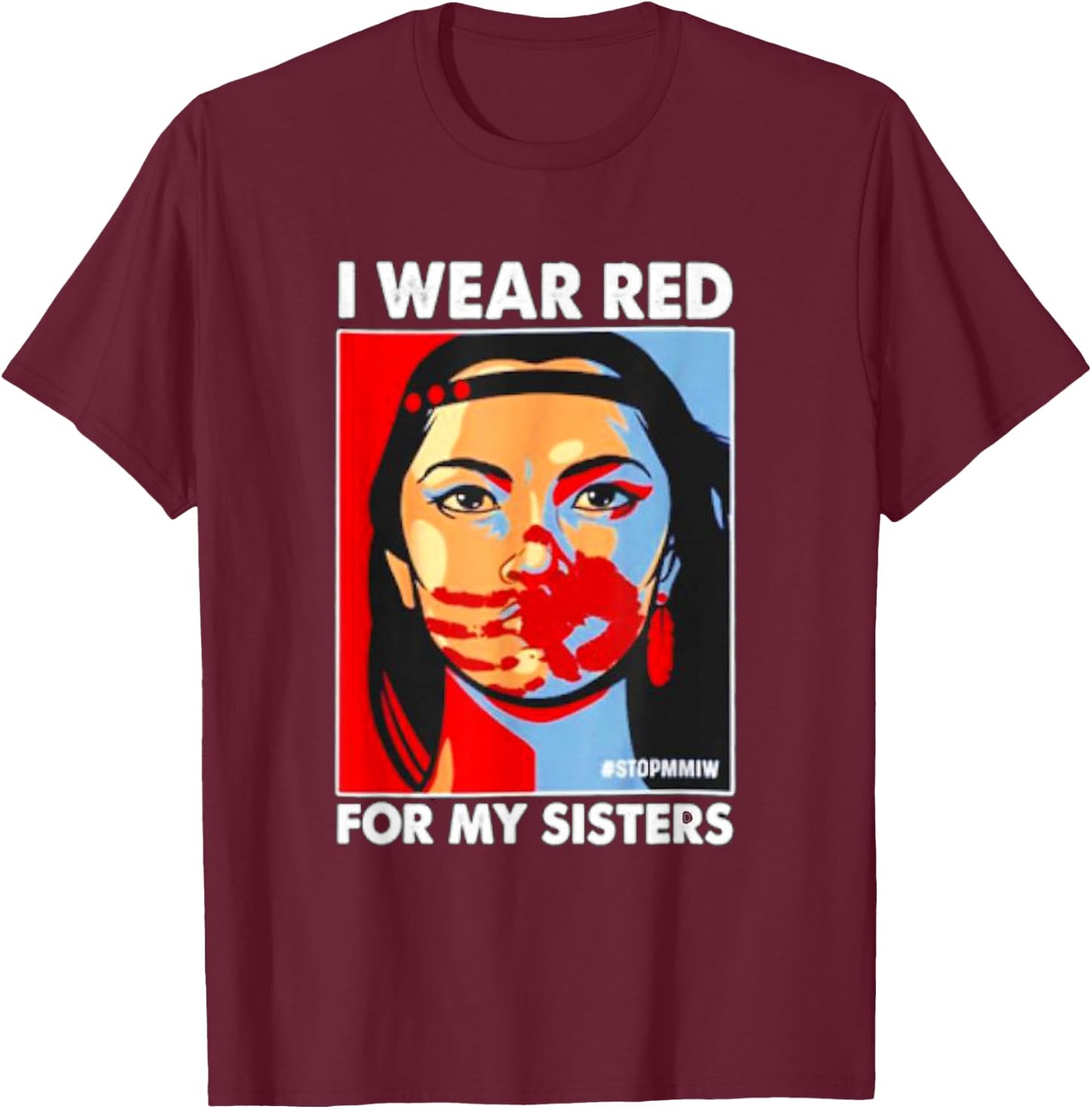 I Wear Red for My,Sister Native American Stop MMIW Small T-Shirt - T-Shirt | Maroon