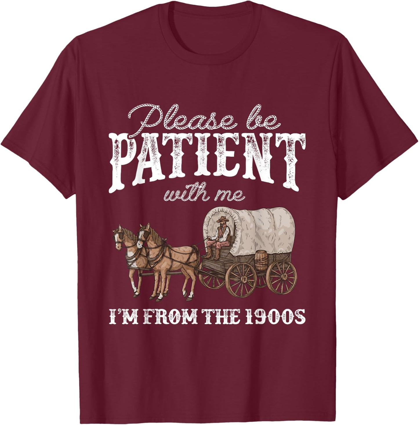 Please Be Patient With Me I'm From The 1900s Vintage Horse T-Shirt - T-Shirt | Maroon