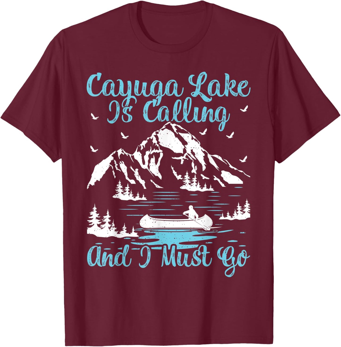 Cayuga Lake Is Calling And I Must Go Cayuga Lake T-Shirt - T-Shirt | Maroon