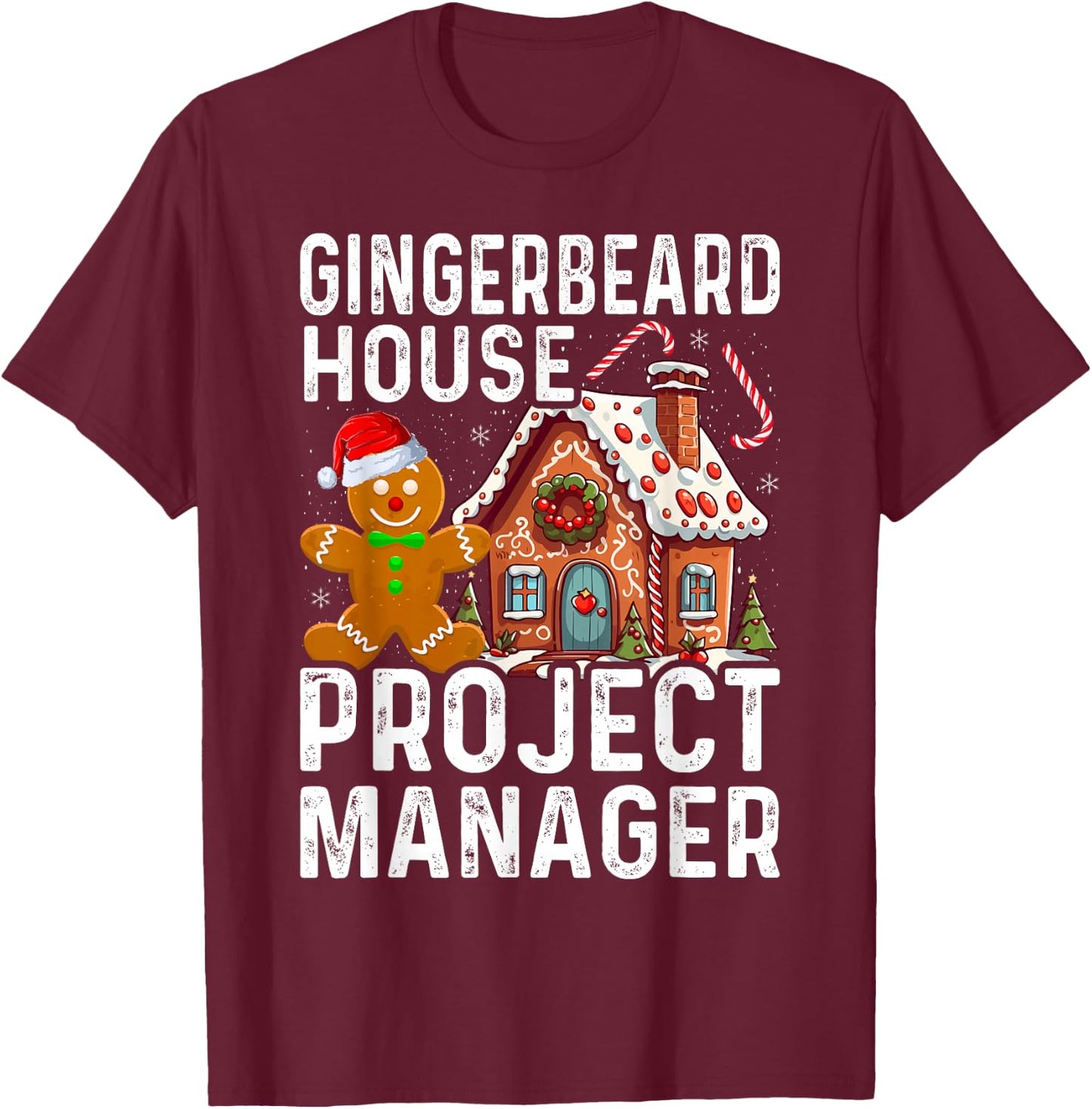 Gingerbread House Project Manager Christmas Cookie Baking T-Shirt - T-Shirt | Maroon