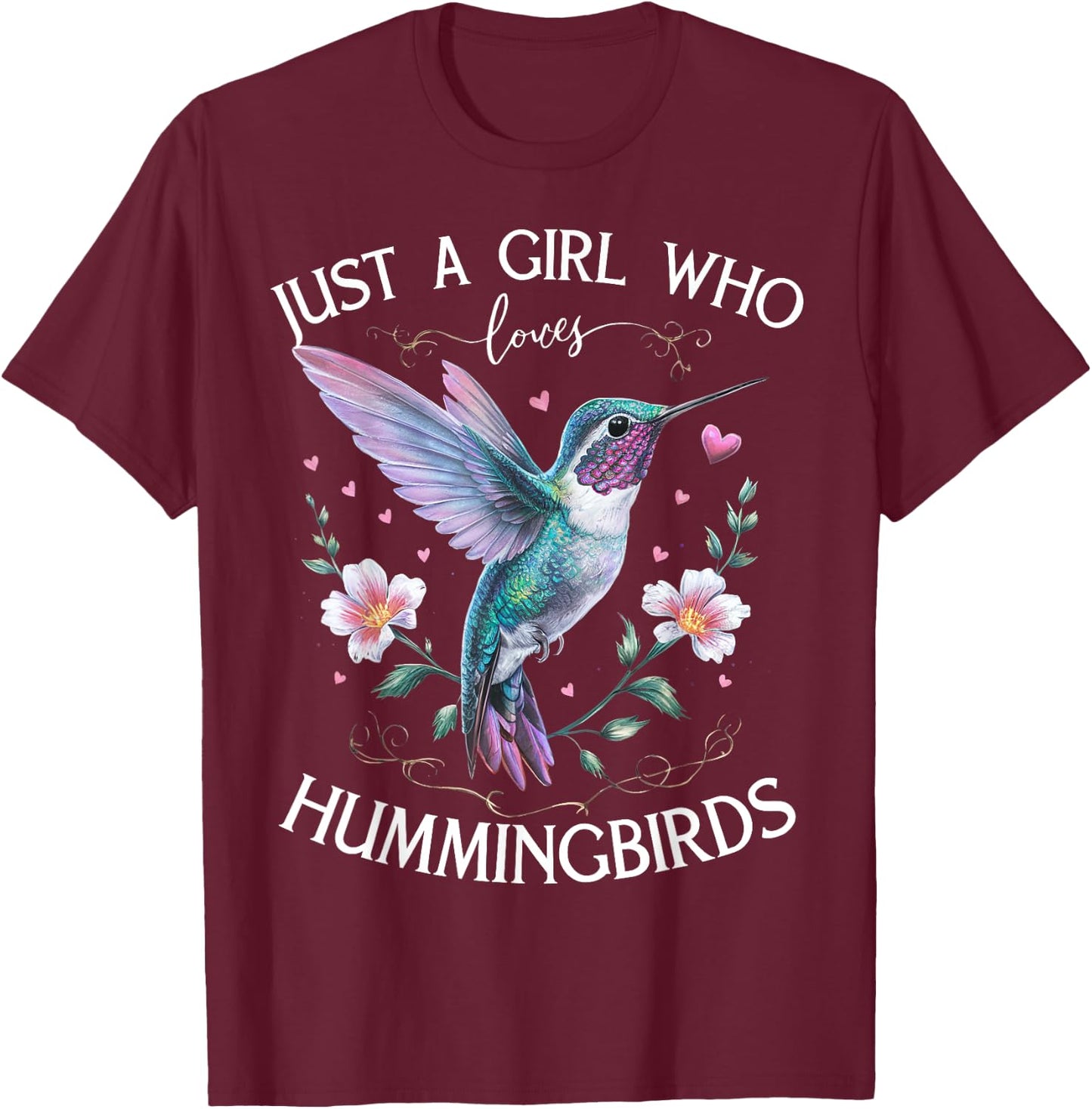 Just a Girl Who Loves Hummingbirds Bird Lovers Nature T-Shirt - T-Shirt | Maroon