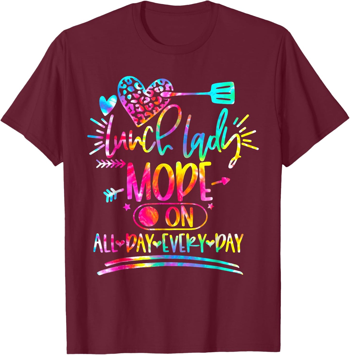 Tie Dye Lunch Lady Mode On All Day Every Day Lunch Lady Life T-Shirt - T-Shirt | Maroon