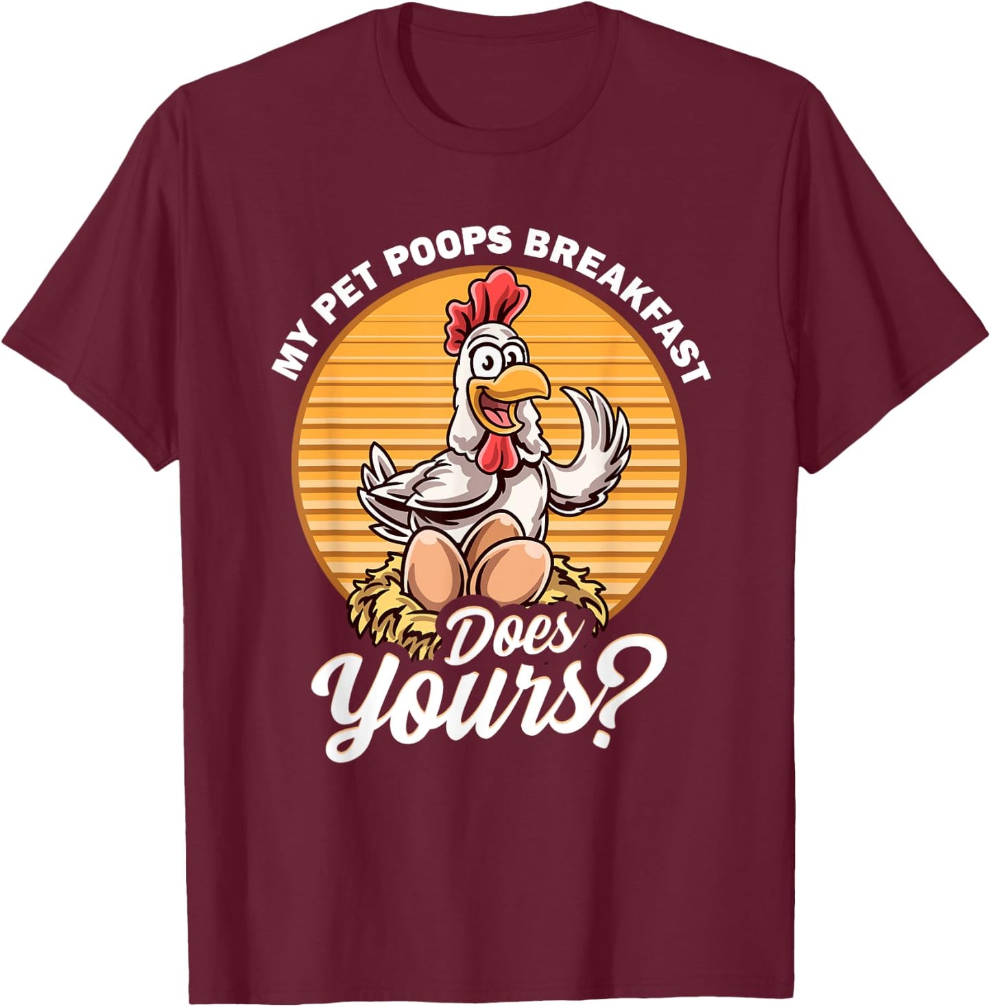 Organic Hen Eggs Farmer Fresh Healthy Protein Swag -Adults Funny Chicken My Pet Poops Breakfast Does Yours Egg Laying Black Small Classic Fit Modern Classic Cartoon Fun T-Shirt - T-Shirt | Maroon