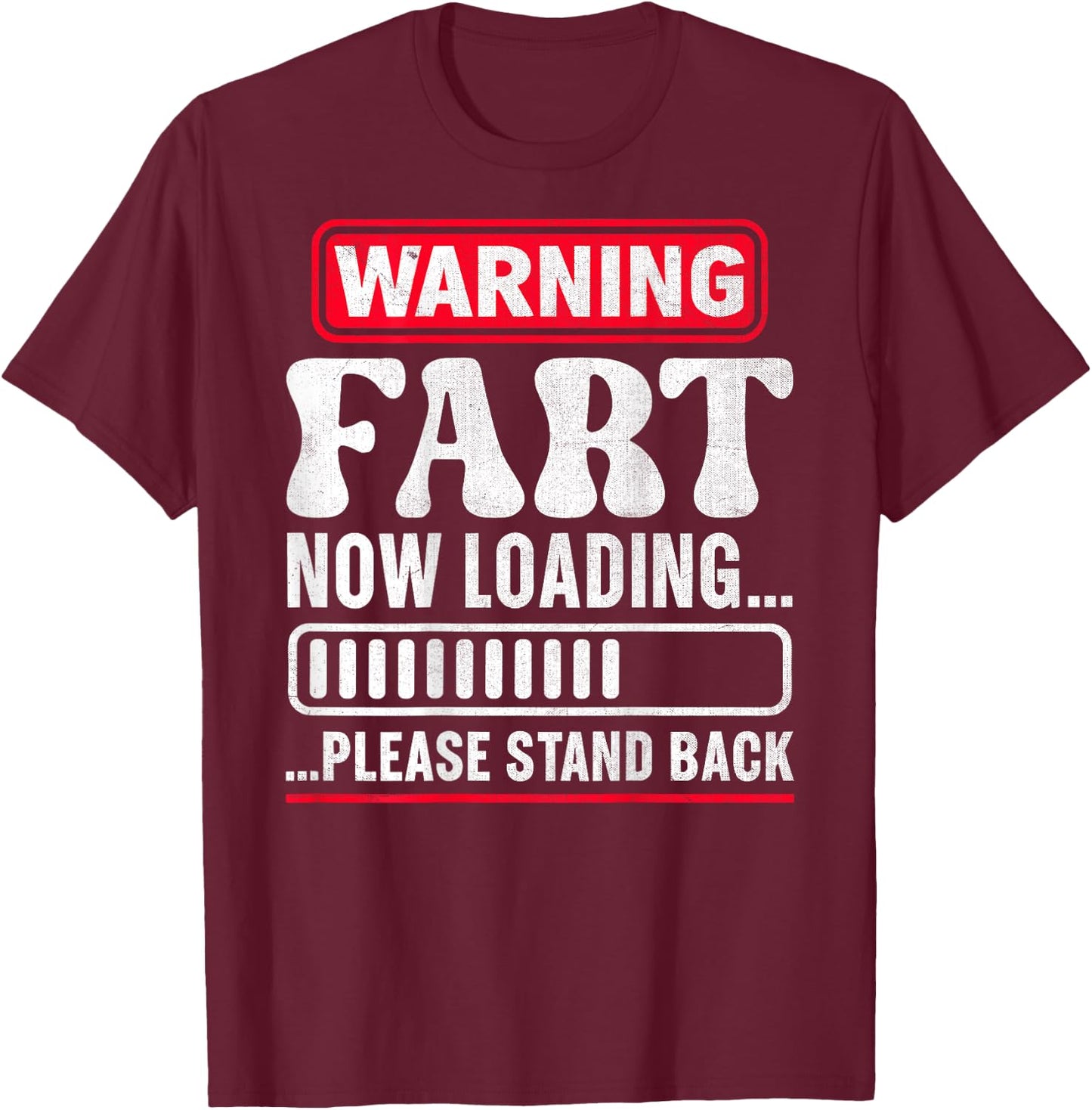 Warning Fart Now Loading Please Stand Back T-Shirt - T-Shirt | Maroon