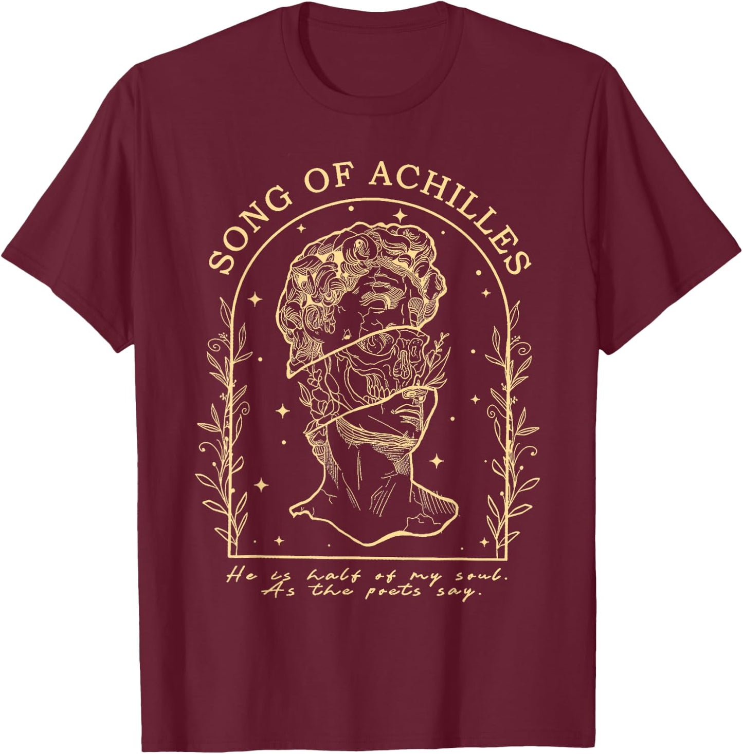 Song Of Achilles He Is Half Of My Soul As The Poets Say T-Shirt - T-Shirt | Maroon