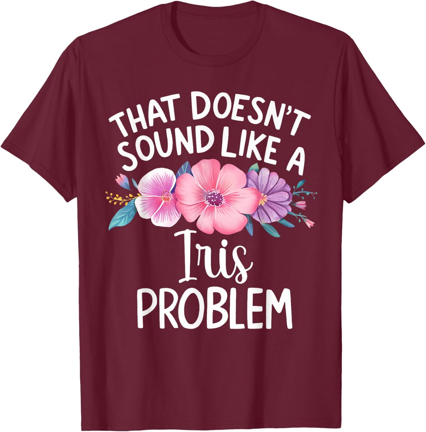 IRIS Personalized Cute Flower Girls IRIS Name T-Shirt - T-Shirt | Maroon