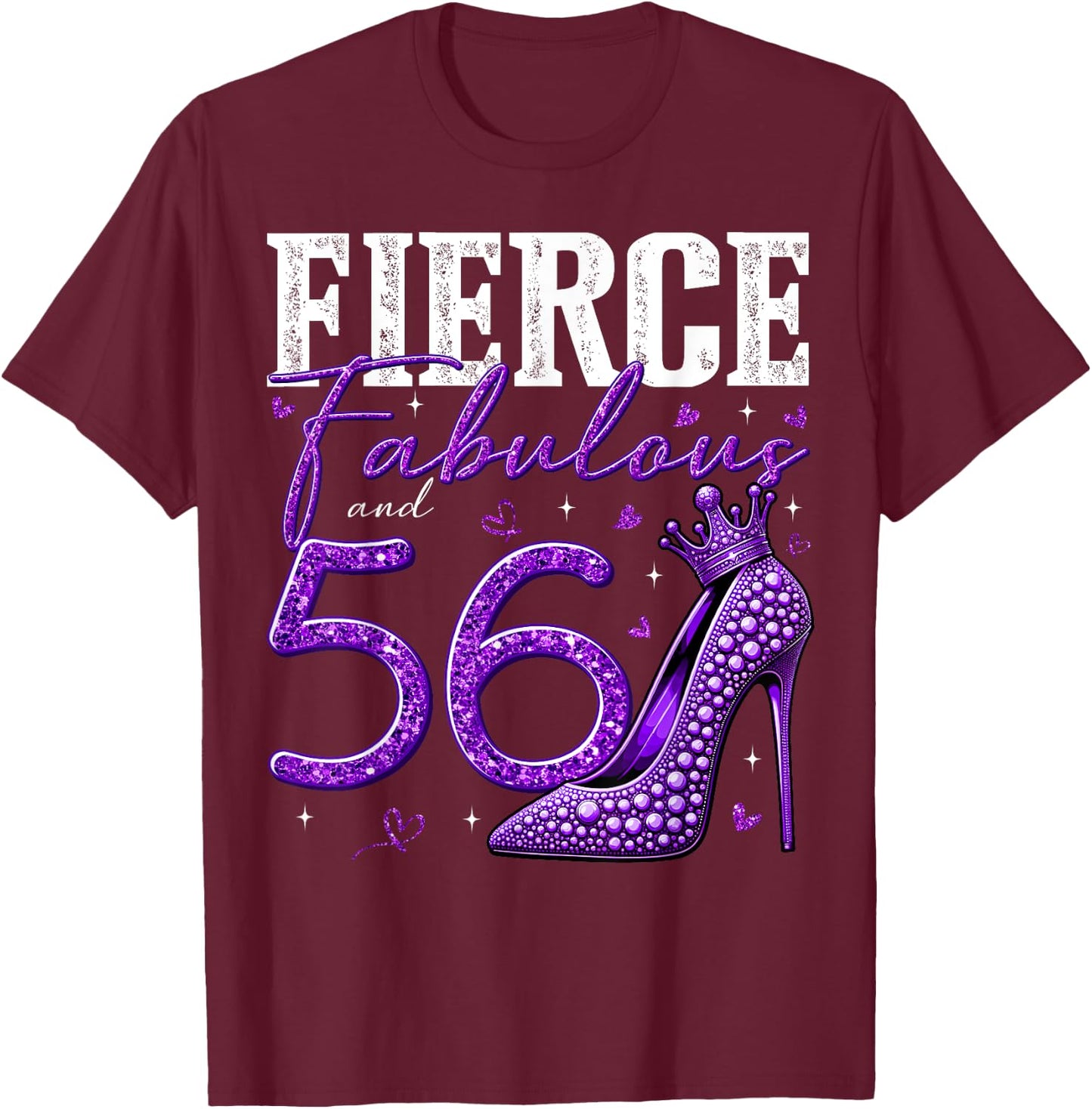 56th Birthday Fierce Fabulous and 56 Year Old Gifts Heels T-Shirt - T-Shirt | Maroon