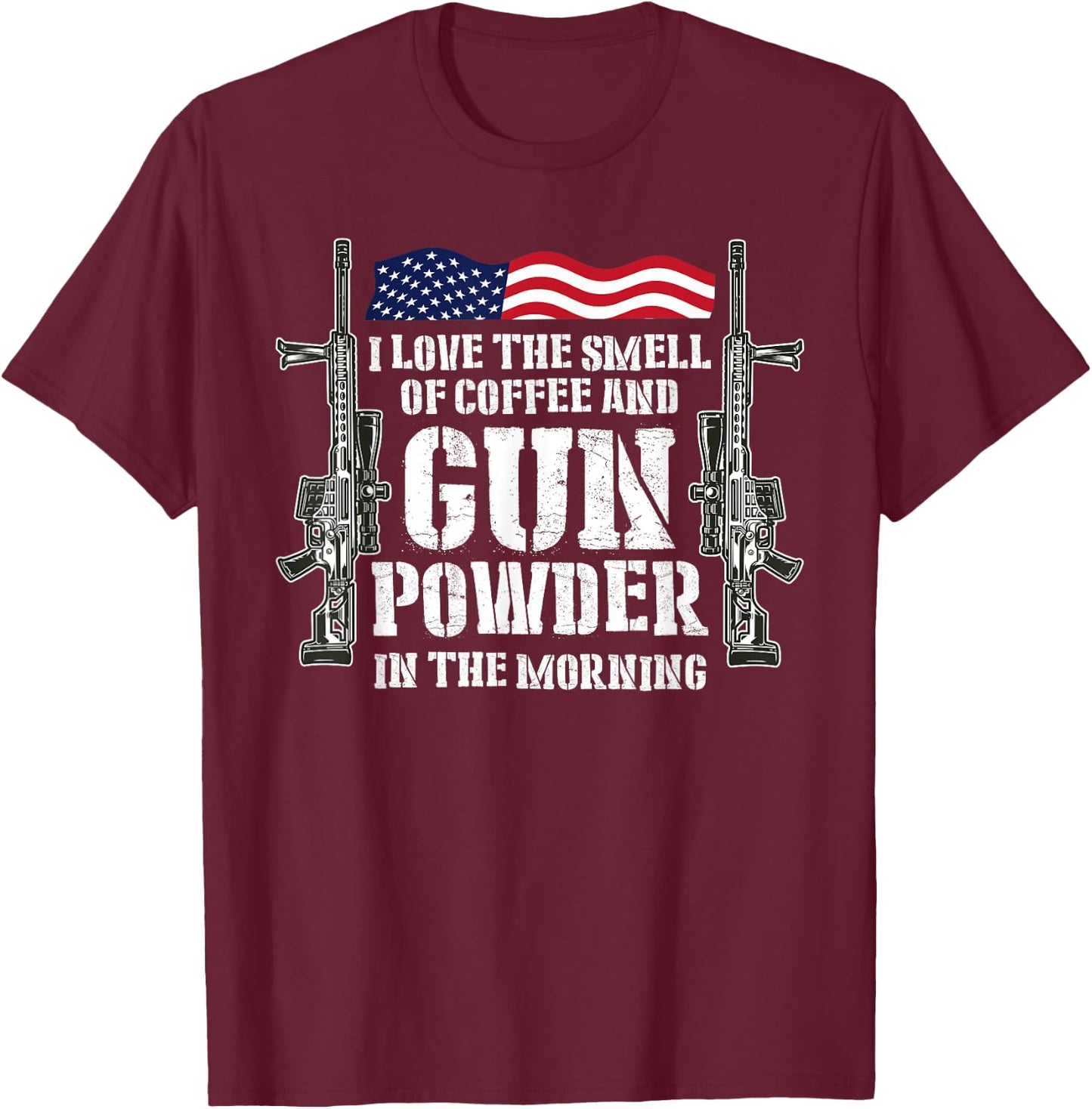 I Love The Smell Of Coffee And Gun Powder In The Morning T-Shirt - T-Shirt | Maroon
