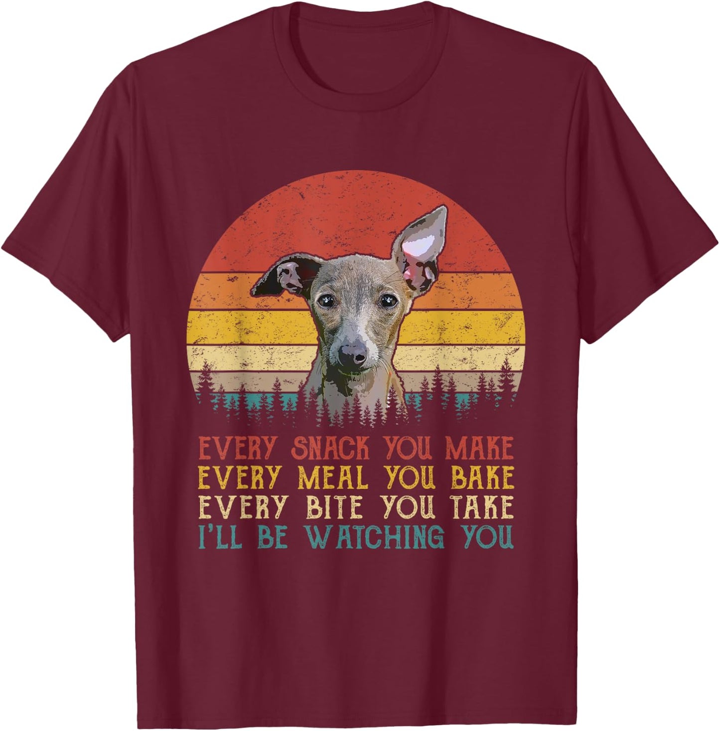 Every Snack You Make Dog Shirt Funny Dog Lover Greyhound Women Kids T-Shirt - T-Shirt | Maroon