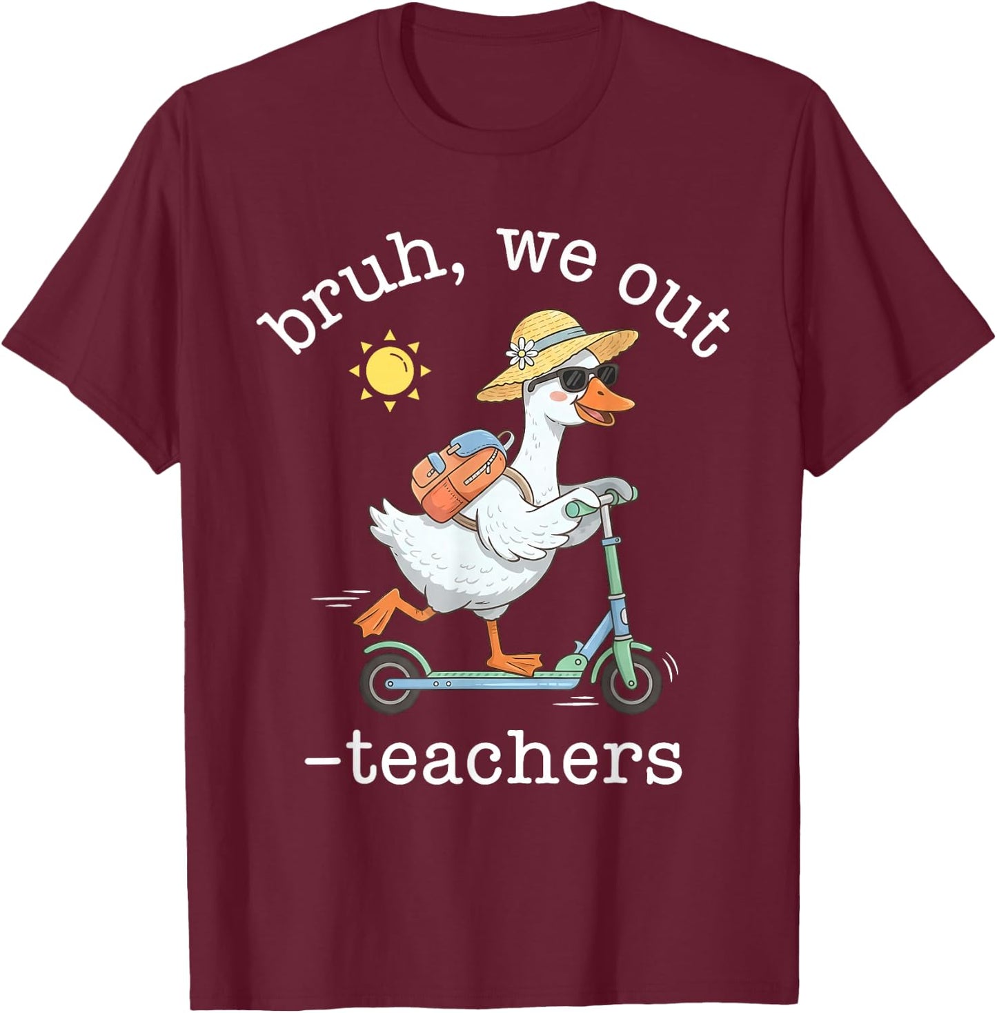 Bruh We Out Teacher Last Day of School Teacher Goose Scooter T-Shirt - T-Shirt | Maroon