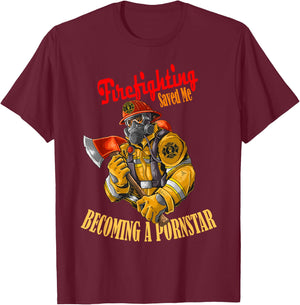 Firefighting saved me becoming a pornstar humor T-Shirt - T-Shirt | Maroon