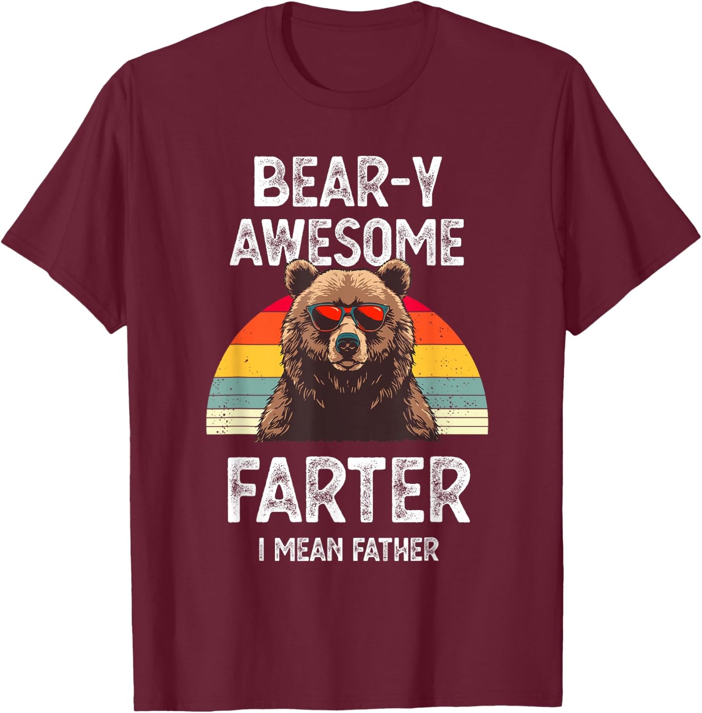 Bear-y Awesome Farter I Mean Father Funny Dad Saying Vintage T-Shirt - T-Shirt | Maroon
