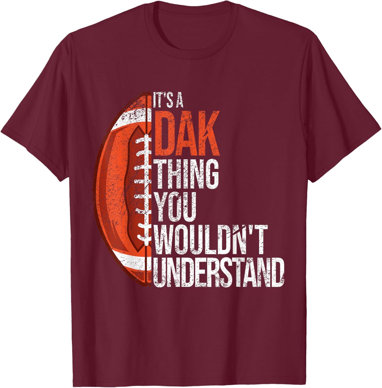 It's a Dak Thing you wouldn't Understand - Funny Dak T-Shirt - T-Shirt | Maroon