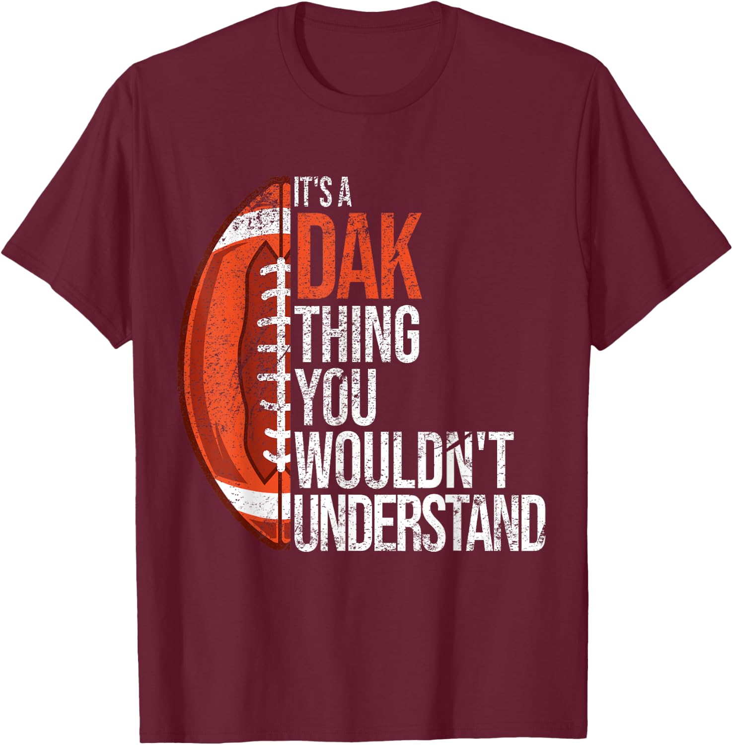 It's a Dak Thing you wouldn't Understand - Funny Dak T-Shirt - T-Shirt | Maroon