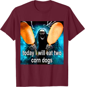 Today I Will Eat Two Corn Dogs Meme T-Shirt - T-Shirt | Maroon