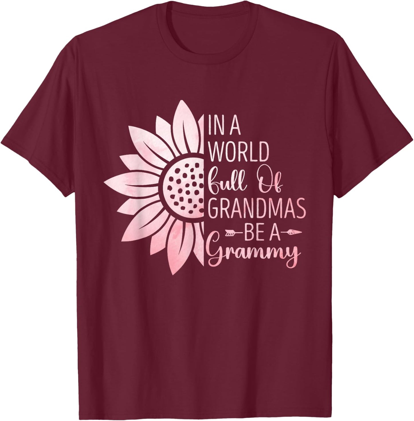 In A World Full Of Grandmas Be A Grammy Funny Grandma T-Shirt - T-Shirt | Maroon