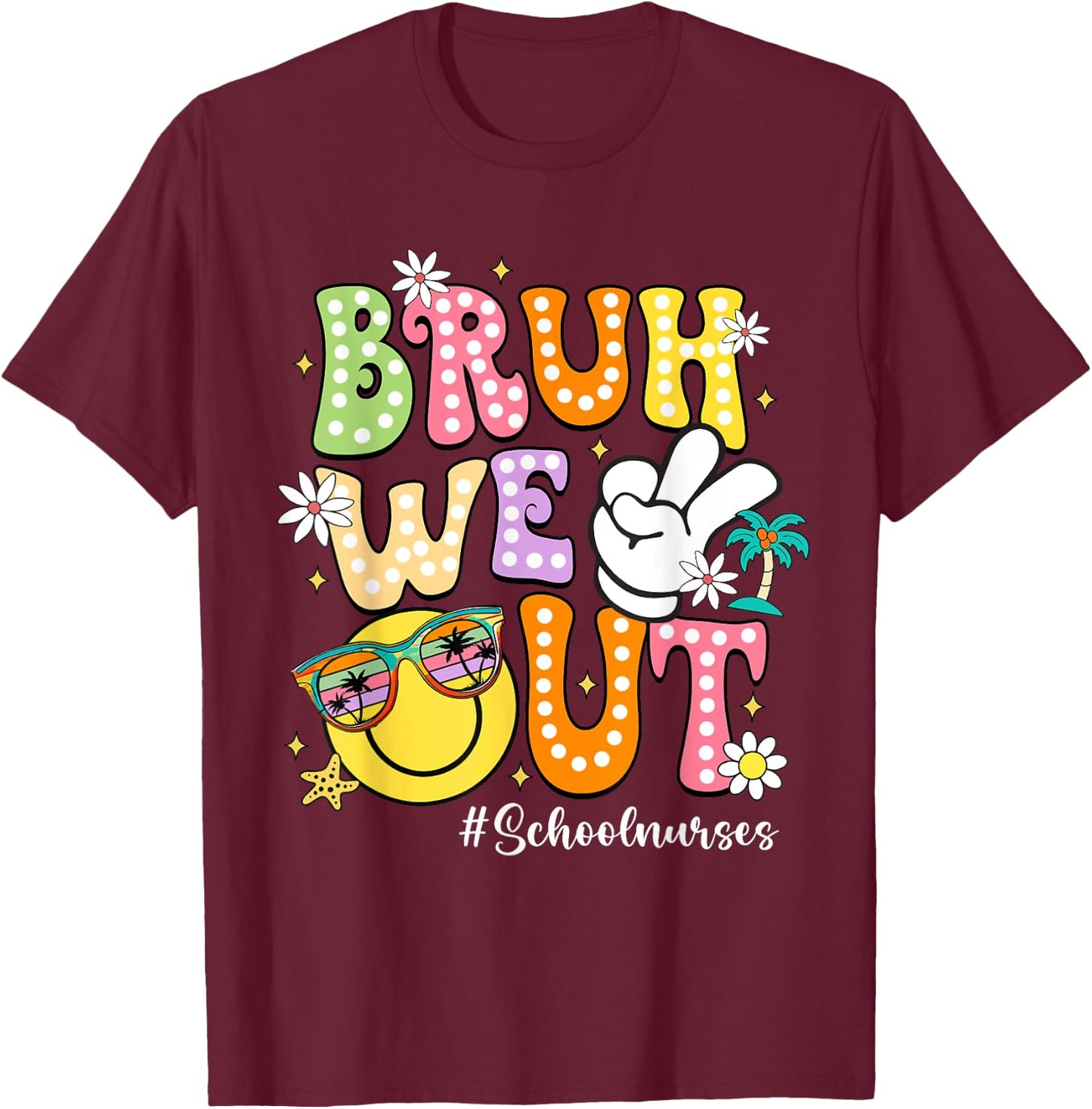 Retro Groovy Bruh We Out School Nurses Last Day Of School T-Shirt - T-Shirt | Maroon