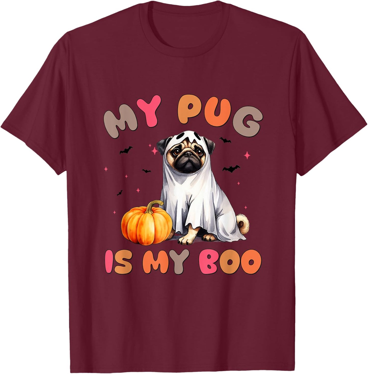 My Pug Is My Boo Funny Ghost Dog Halloween Women Men Kids T-Shirt - T-Shirt | Maroon