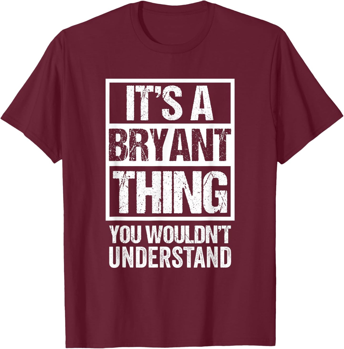 It's A Bryant Thing You Wouldn't Understand Family Name T-Shirt - T-Shirt | Maroon