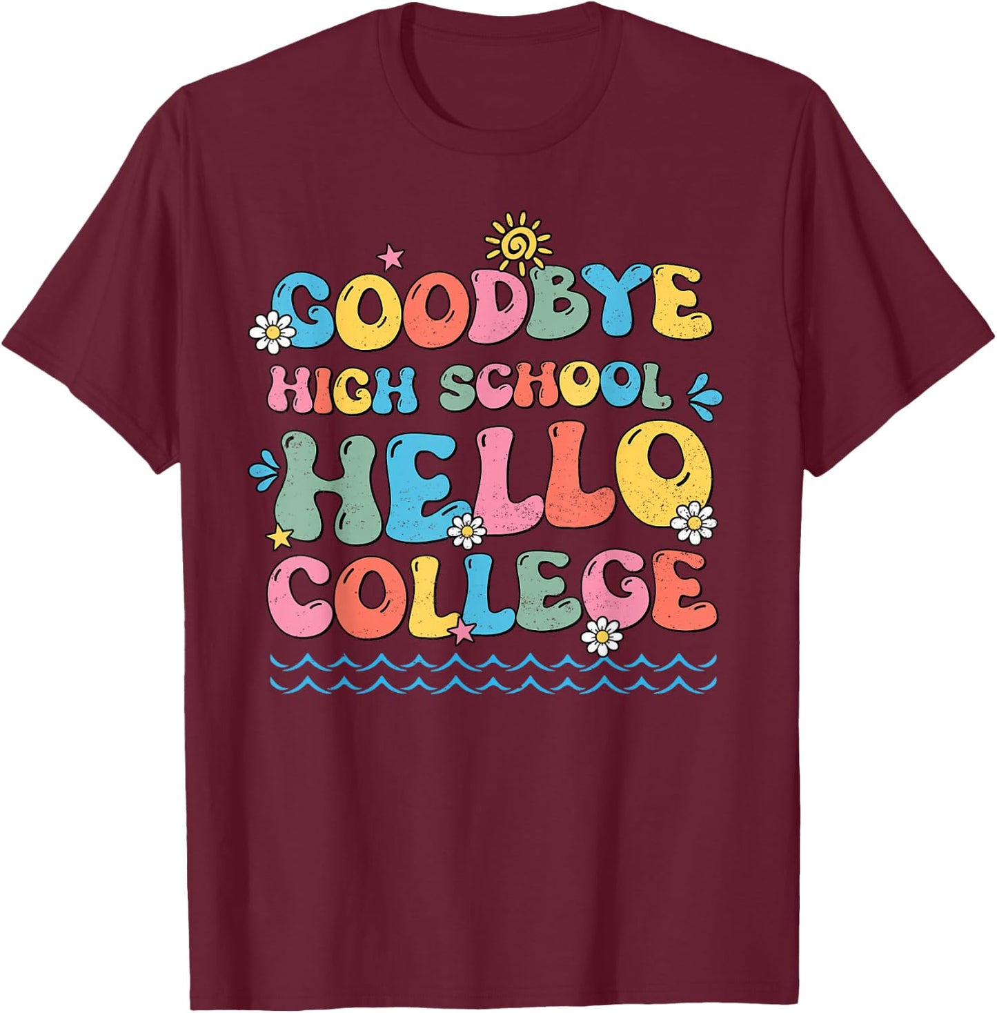 Goodbye High School Hello College Groovy Last Day Of School T-Shirt - T-Shirt | Maroon