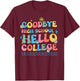 Goodbye High School Hello College Groovy Last Day Of School T-Shirt - T-Shirt | Maroon