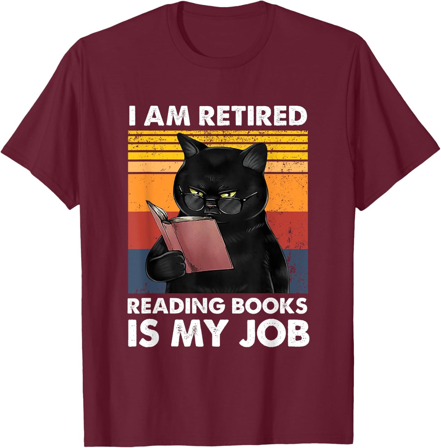 I'm Retired Reading Books Is My Job Funny Cat Reader T-Shirt - T-Shirt | Maroon