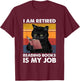 I'm Retired Reading Books Is My Job Funny Cat Reader T-Shirt - T-Shirt | Maroon