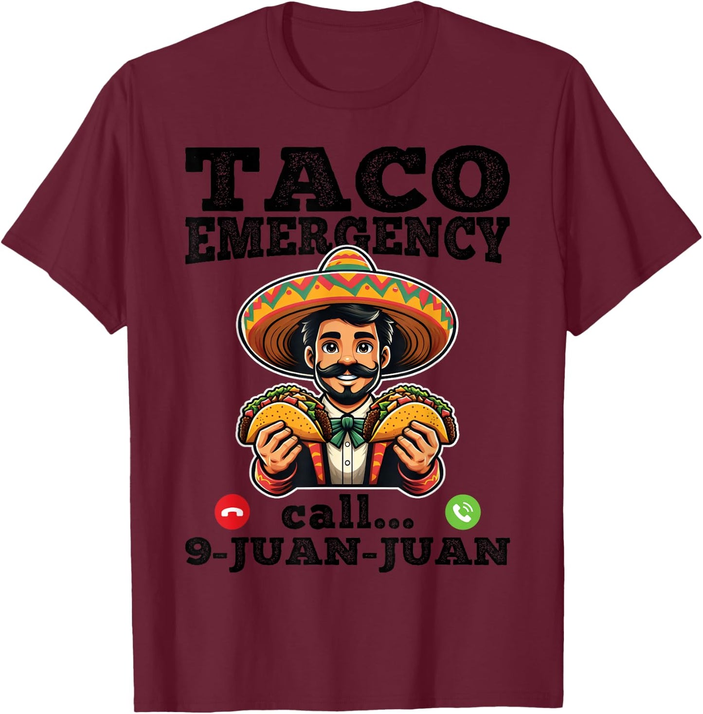 Funny taco emergency call 9 juan juan for Cinco de Mayo T-Shirt - T-Shirt | Maroon