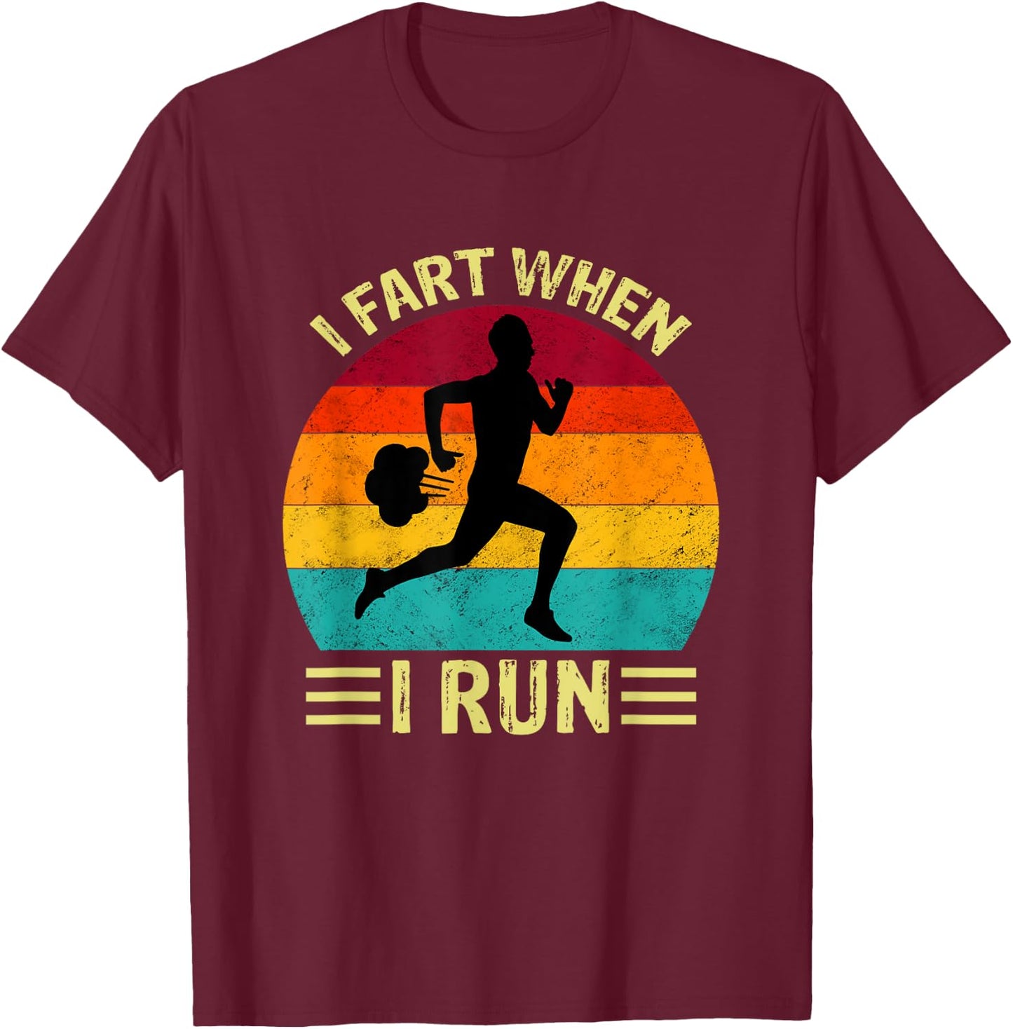 I Fart When I Run Funny Running T-Shirt - T-Shirt | Maroon