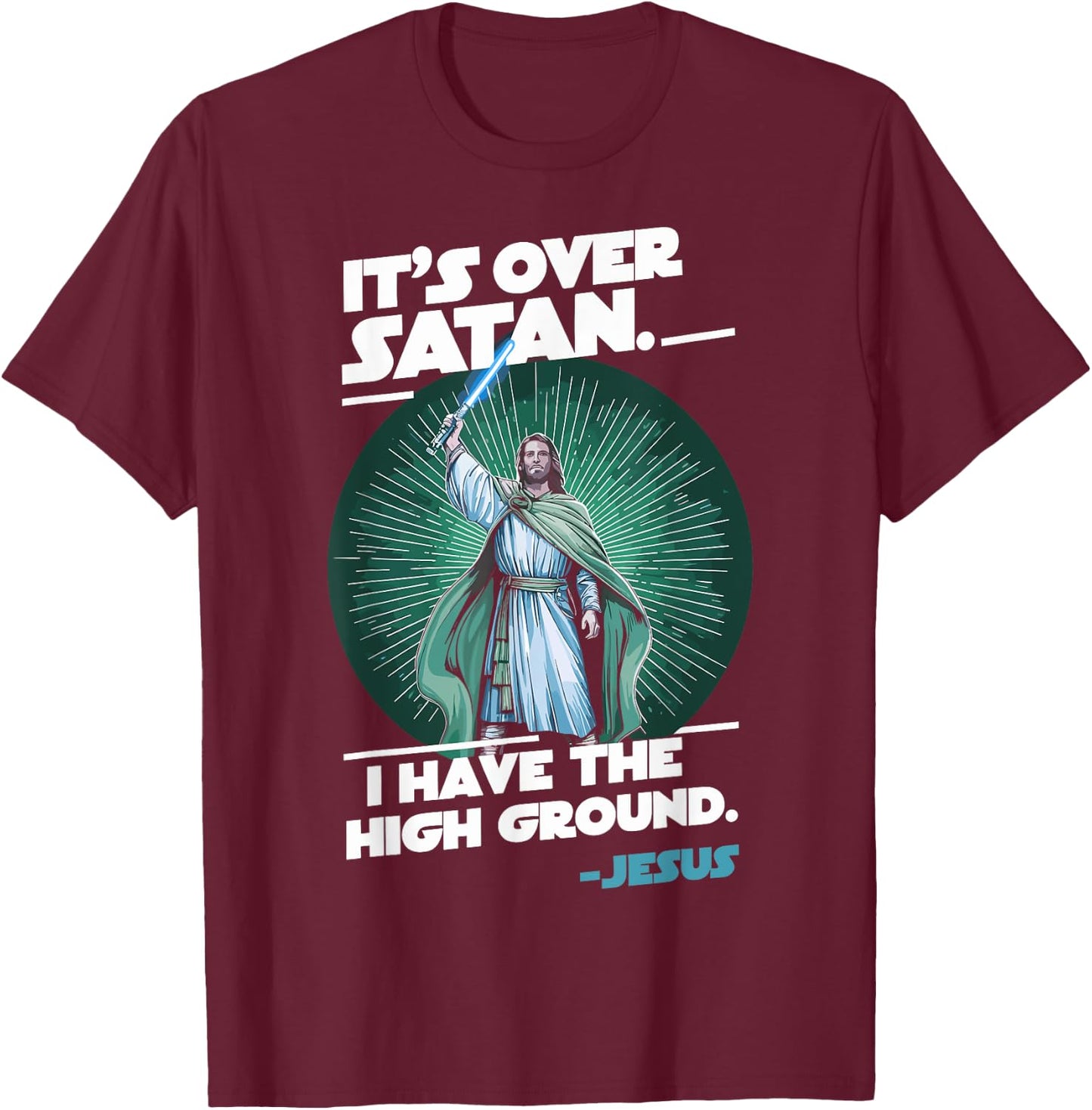 It Is Over Satan I Have High Ground Jesus T-Shirt - T-Shirt | Maroon