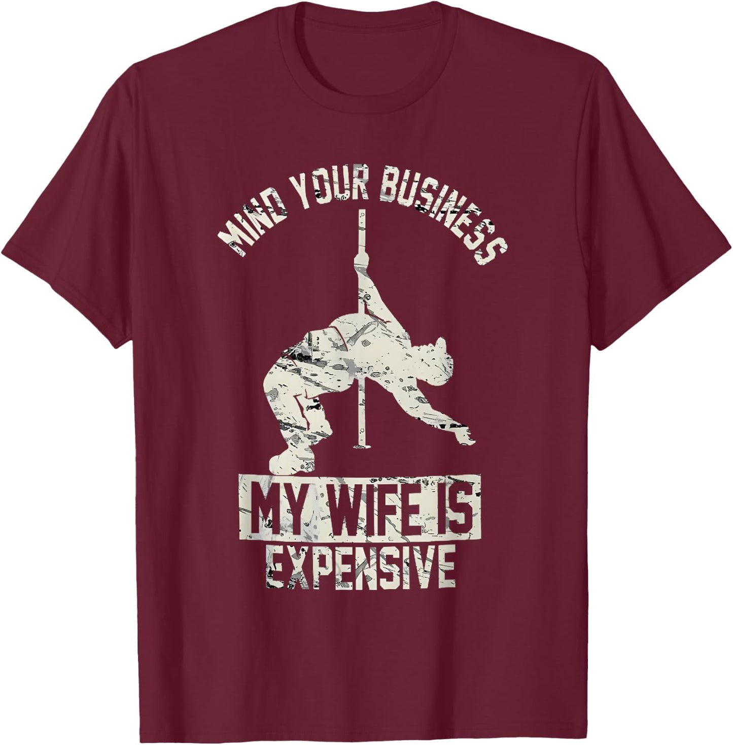Mind Your Business My Wife is Expensive T-Shirt - T-Shirt | Maroon