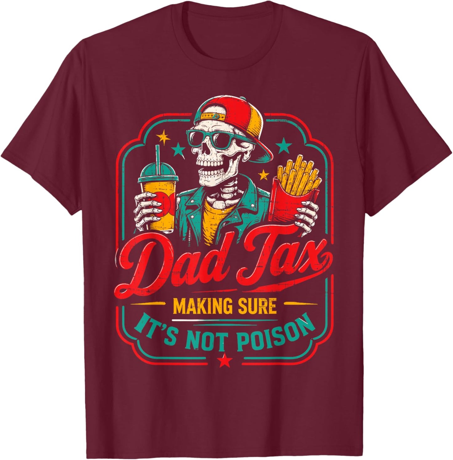 Funny Father's Day Dad Tax Making Sure It's Not Poison T-Shirt - T-Shirt | Maroon
