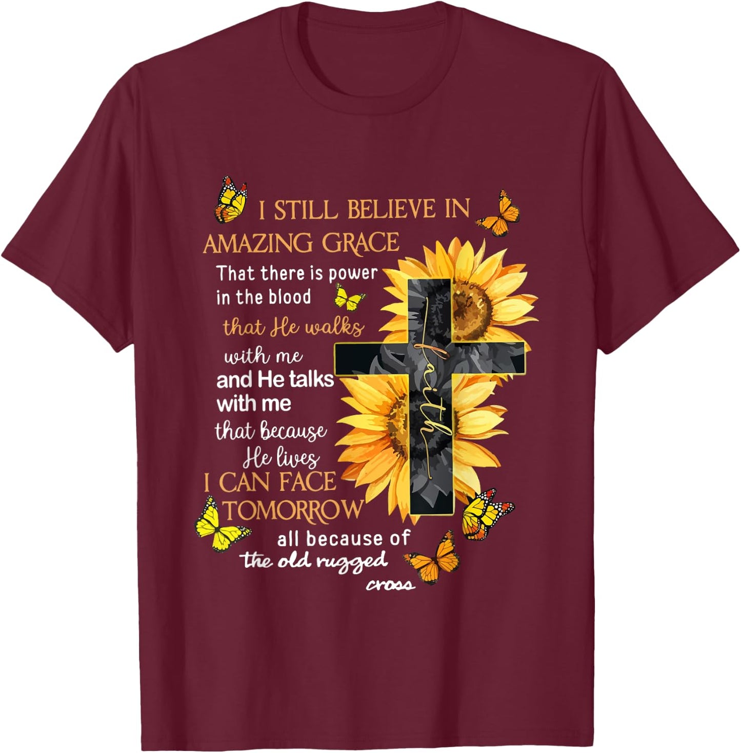 I Still Believe In Amazing Grace That There Is Power Jesus T-Shirt - T-Shirt | Maroon
