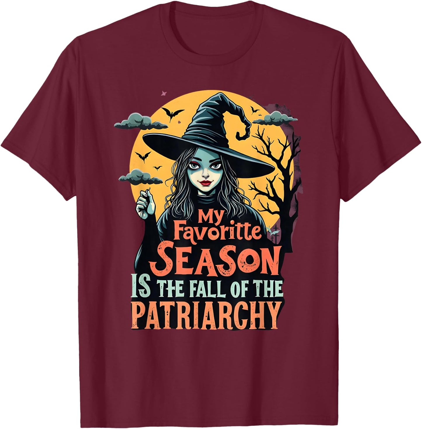Funny Feminist Witch My Favorite Season Liberal Halloween T-Shirt - T-Shirt | Maroon