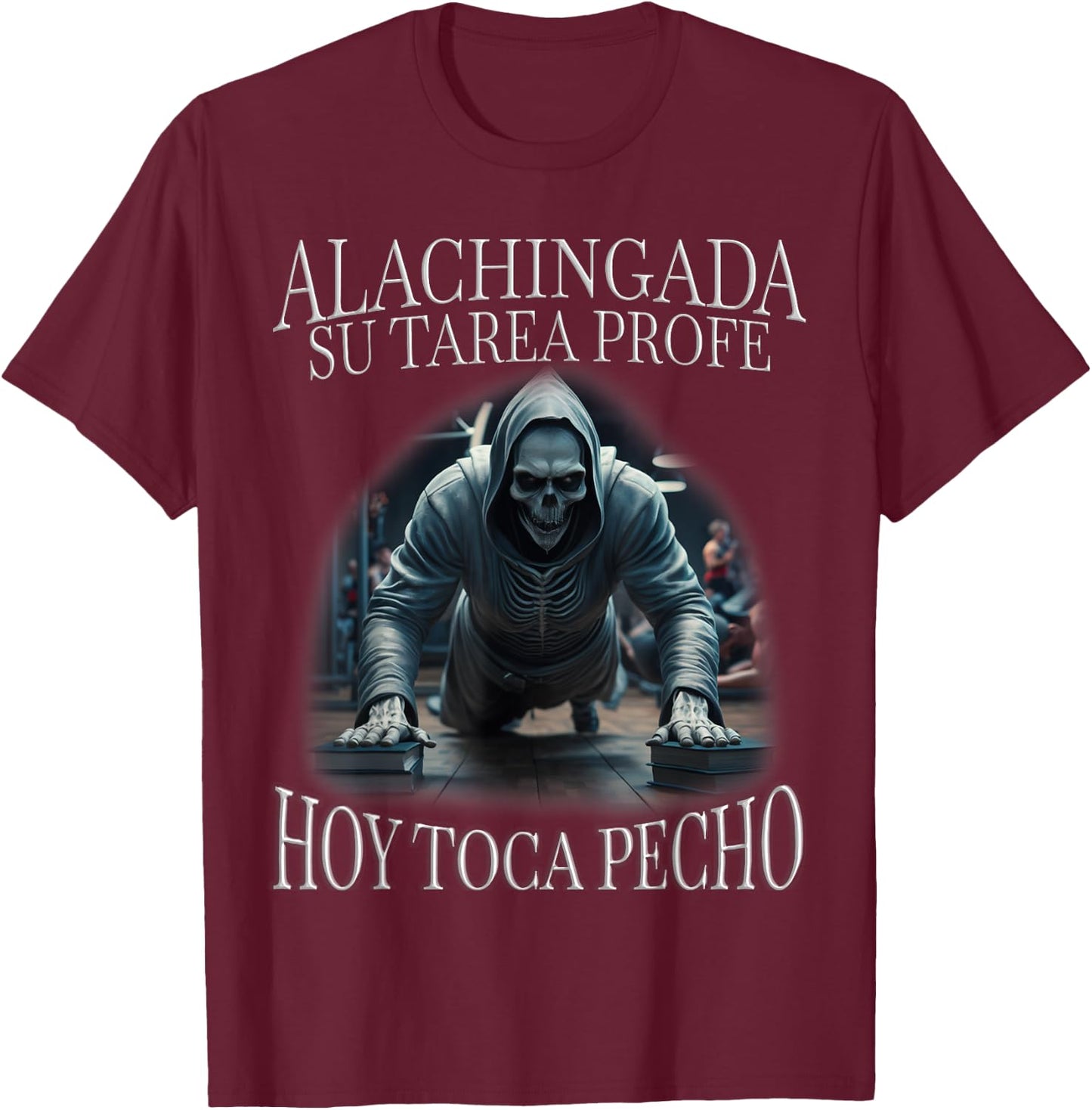 Hoy toca pecho: Calacas chidas gym T-Shirt - T-Shirt | Maroon