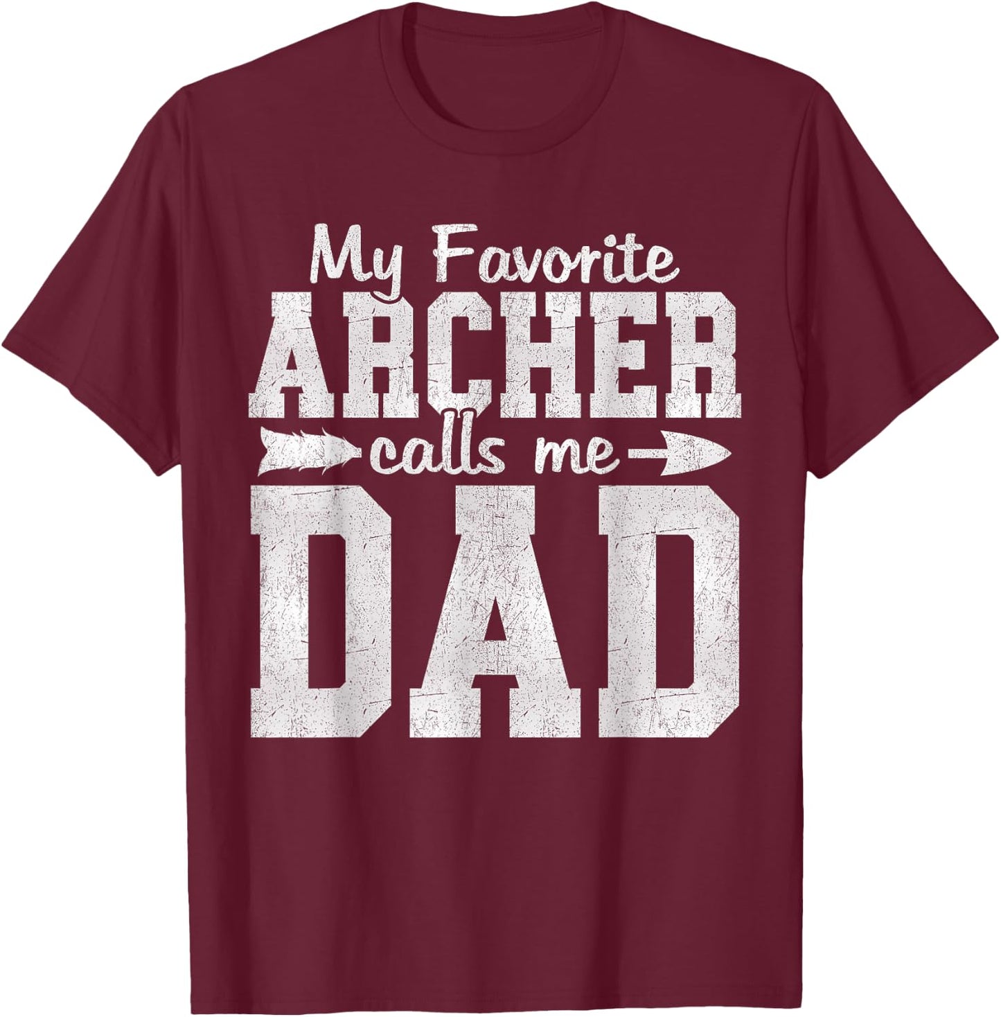 My Favorite Archer Calls Me Dad Archery Dad Father's Day T-Shirt - T-Shirt | Maroon
