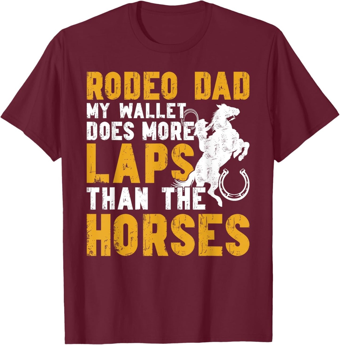 Rodeo Dad Funny Father Of A Rodeo Rider Dad T-Shirt - T-Shirt | Maroon