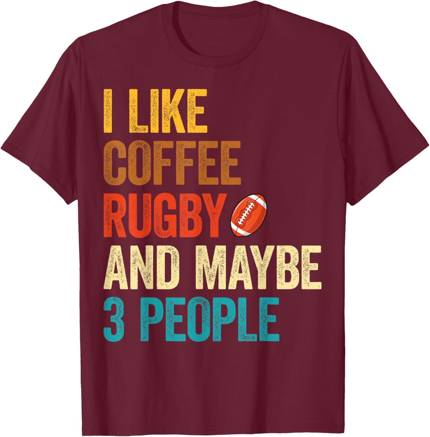 I Like Coffee Rugby & Maybe 3 People - Coffee Lover Rugby T-Shirt - T-Shirt | Maroon