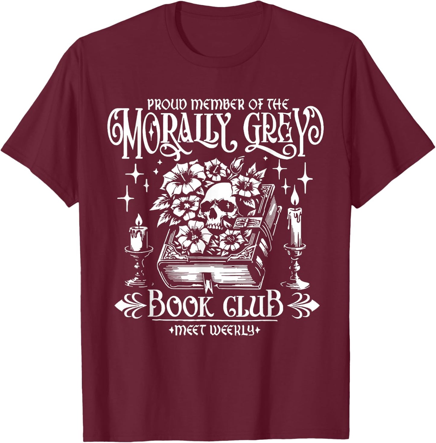 Proud Member Of the Morally Grey Book Club Funny Books Lover T-Shirt - T-Shirt | Maroon