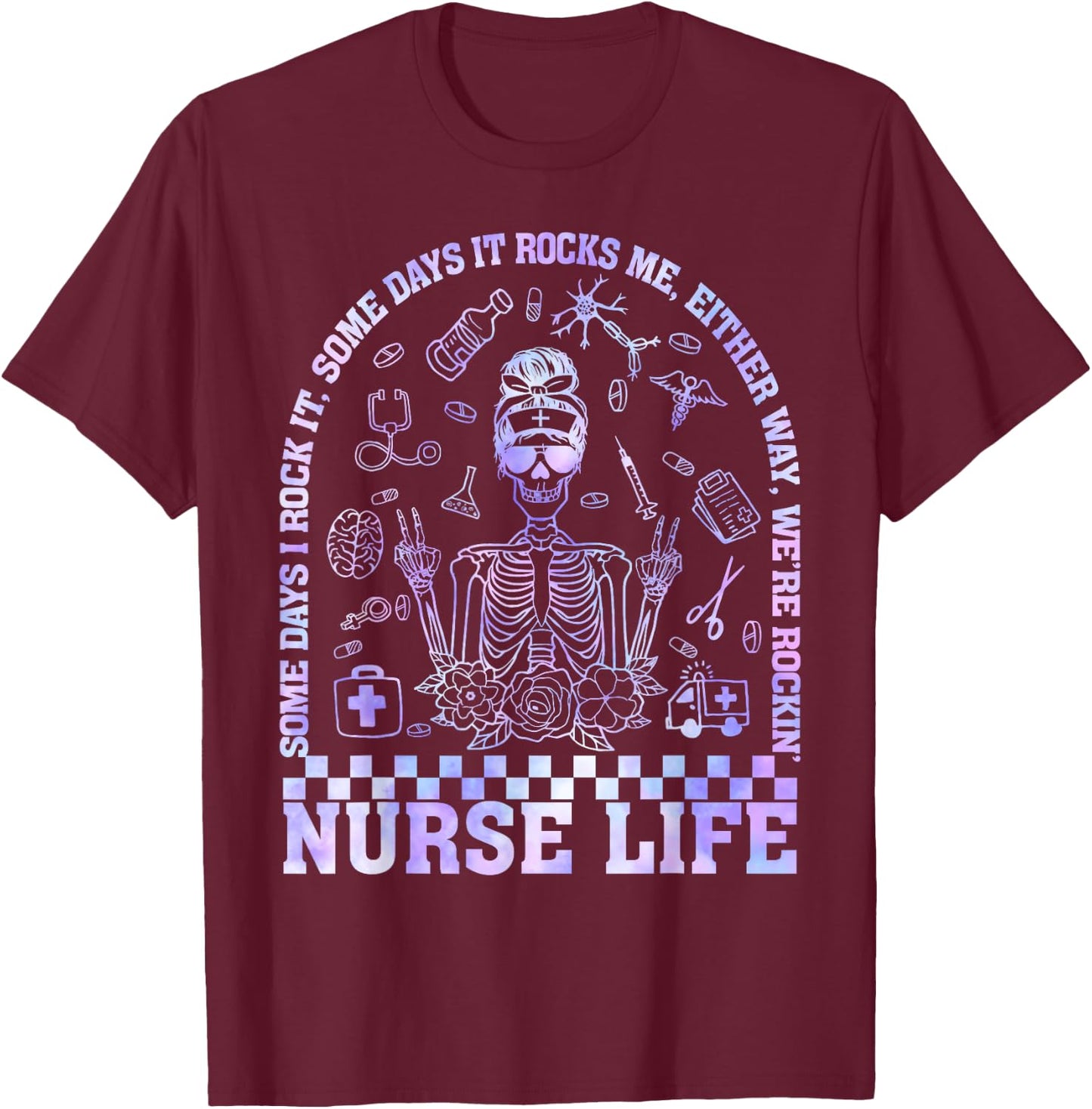 Nurse Life Some Days I Rock It Nursing Skeleton Women Kids T-Shirt - T-Shirt | Maroon