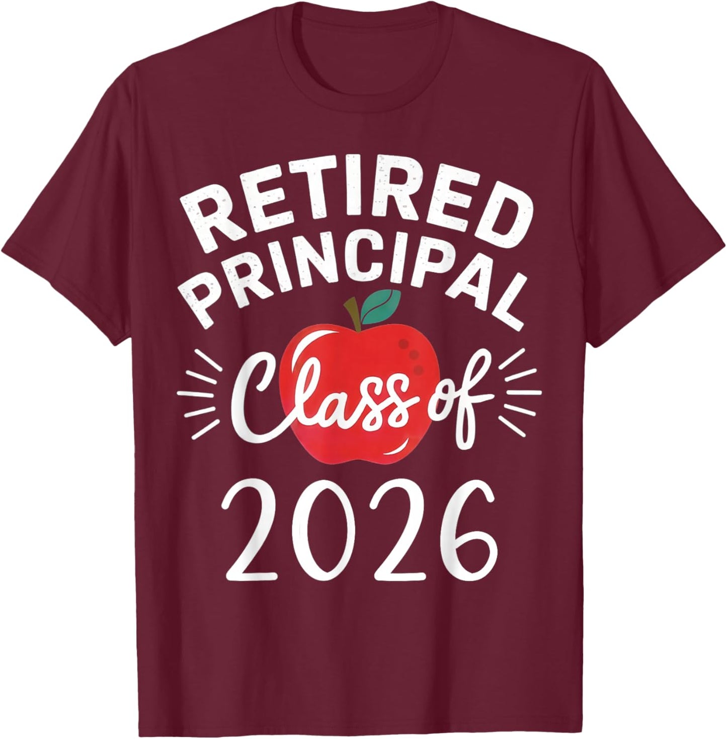 Retired Principal Class Of 2026 Retirement Men Women School T-Shirt - T-Shirt | Maroon