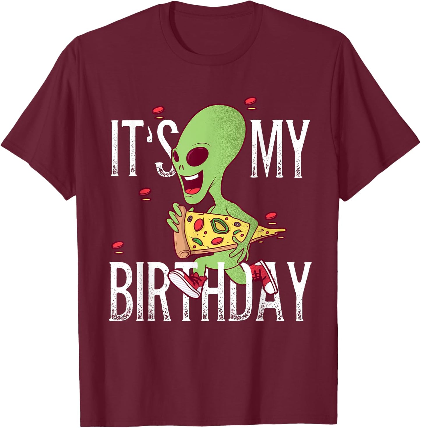 Alien running with a pizza It's My Birthday T-Shirt - T-Shirt | Maroon